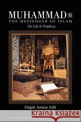 Muhammad: The Messenger of Islam Adil, Hajjah Amina 9781930409118 Islamic Supreme Council of America - książka