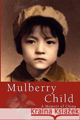 Mulberry Child: A Memoir of China Jian Ping 9780984277902 Moraquest - książka