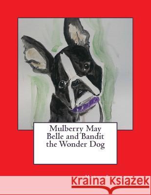 Mulberry May Belle and Bandit the Wonder Dog Marla Buchanan Michele Champion 9781500959036 Createspace - książka