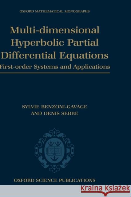 Multi-Dimensional Hyperbolic Partial Differential Equations: First-Order Systems and Applications Benzoni-Gavage, Sylvie 9780199211234 Oxford University Press, USA - książka
