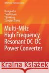 Multi-MHz High Frequency Resonant DC-DC Power Converter Dianguo Xu Yueshi Guan Yijie Wang 9789811574269 Springer