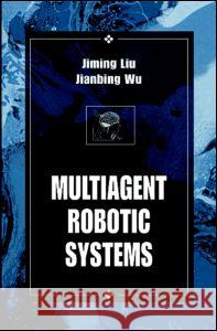 Multiagent Robotic Systems Jiming Liu 9780849322884 CRC Press - książka