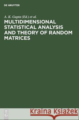 Multidimensional Statistical Analysis and Theory of Random Matrices: Proceedings of the Sixth Eugene Lukacs Symposium, Bowling Green, Ohio, USA, 29–30 March 1996 A. K. Gupta, V. L. Girko 9783110460360 De Gruyter - książka