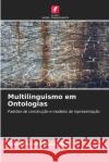 Multilinguismo em Ontologias Elena Montiel Ponsoda 9786203021998 Edicoes Nosso Conhecimento
