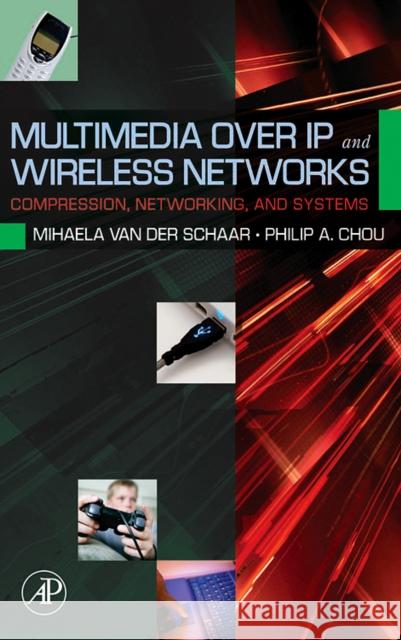 Multimedia Over IP and Wireless Networks: Compression, Networking, and Systems Van Der Schaar, Mihaela 9780120884803 Academic Press - książka
