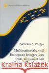 Multinationals and European Integration: Trade, Investment and Regional Development Phelps, Nicholas a. 9780117023628 Spons Architecture Price Book