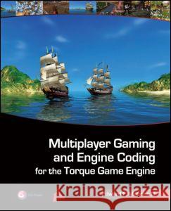 Multiplayer Gaming and Engine Coding for the Torque Game Engine: A GarageGames Book [With CDROM] Maurina, Edward F. 9781568814223 A K PETERS - książka
