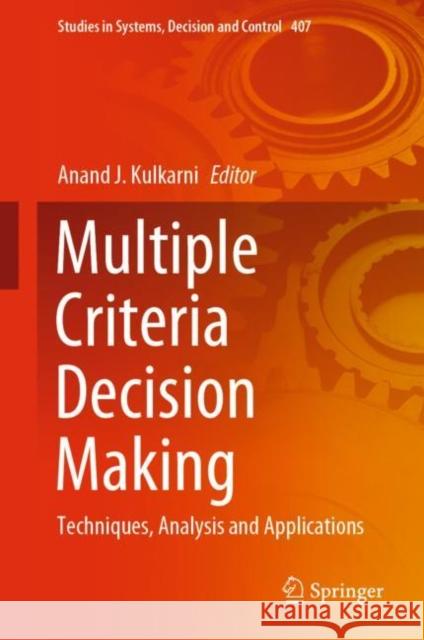 Multiple Criteria Decision Making: Techniques, Analysis and Applications Kulkarni, Anand J. 9789811674136 Springer Singapore - książka