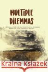 Multiple Dilemmas: A fictional story of multiple ethical dilemmas based on true historical events John Muigai Mucai 9789914700343 Mucai Quick Reads