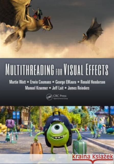 Multithreading for Visual Effects Martin Watt Erwin Coumans George Elkoura 9781482243567 AK Peters - książka