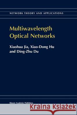 Multiwavelength Optical Networks Xiaohua Jia                              Xiao-Dong Hu                             Ding-Zhu Du 9781441952264 Not Avail - książka