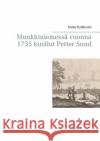 Munkkiniemessä vuonna 1735 kuollut Petter Sund Kaisa Kylakoski 9789528001225 Books on Demand