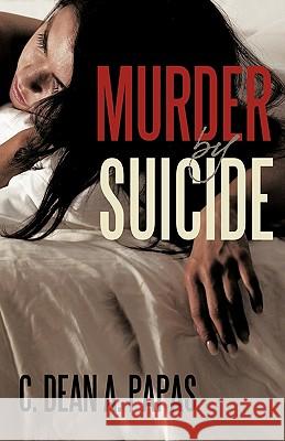 Murder by Suicide Dean A. Papas C 9781440195518 iUniverse - książka