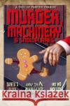 Murder, Machinery & Snowflakes (a trio of festive terror): Santa's Elite / Away in a Mangler / Ho Ho Hollow Mark Cassell 9780993060199 Herbs House