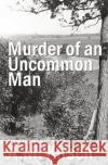 Murder of an Uncommon Man A. M. Kirsch 9781999189648 A.M. Kirsch