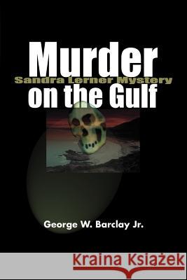 Murder on the Gulf George W., Jr. Barclay 9780595003822 Writer's Showcase Press - książka