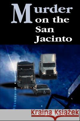 Murder on the San Jacinto George W., Jr. Barclay 9780595001712 Writer's Showcase Press - książka