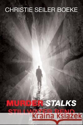 Murder Stalks Stillwater Bend Christie Seiler Boeke 9781535505024 Createspace Independent Publishing Platform - książka