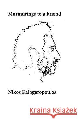 Murmurings to a Friend Nikos Kalogeropoulos 9781364417376 Blurb - książka