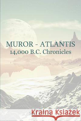 Muror - Atlantis: 14,000 B.C. Chronicles A Serraa   9781622876419 First Edition Design eBook Publishing - książka