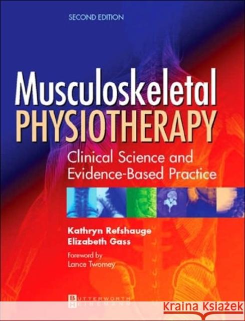 Musculoskeletal Physiotherapy: Its Clinical Science and Evidence-Based Practice Refshauge, Kathryn 9780750653565 Butterworth-Heinemann - książka