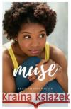 Muse. Erica Nichole Walker 9781082136771 Independently Published