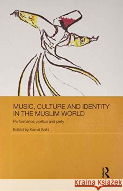 Music, Culture and Identity in the Muslim World: Performance, Politics and Piety Kamal Salhi 9781138203969 Routledge - książka