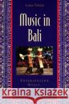 Music in Bali: Experiencing Music, Expressing Culture [With CD] Gold, Lisa 9780195141498 Oxford University Press