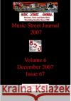Music Street Journal 2007: Volume 6 - December 2007 - Issue 67 Hardcover Edition Gary Hill 9781365868559 Lulu.com