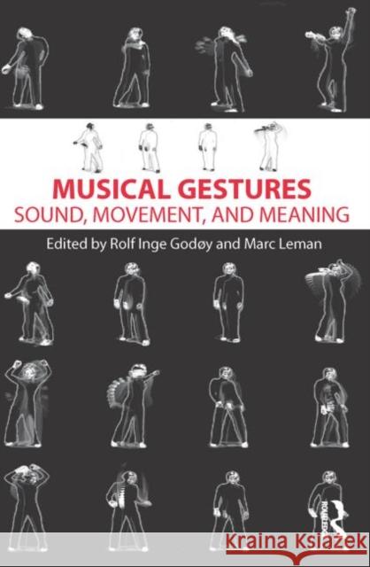 Musical Gestures: Sound, Movement, and Meaning Godøy, Rolf Inge 9780415998871 Routledge - książka