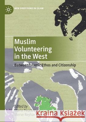 Muslim Volunteering in the West: Between Islamic Ethos and Citizenship Mario Peucker Merve Reyhan Kayikci 9783030260590 Palgrave MacMillan - książka