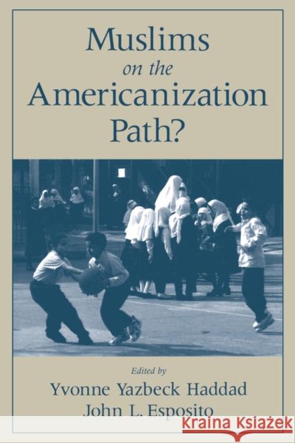 Muslims on the Americanization Path? Yvonne Y. Haddad John L. Esposito 9780195135268 Oxford University Press - książka