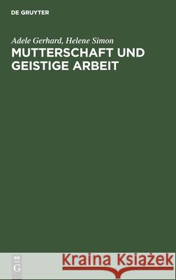 Mutterschaft und geistige Arbeit Adele Gerhard, Helene Simon 9783111088587 De Gruyter - książka