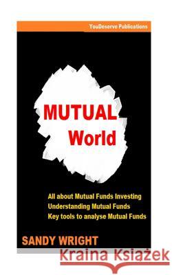 Mutual World: Guide for Mutual Funds Investing By Sandy Wright By Youdeserve Publications 9781512352597 Createspace - książka