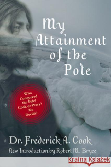 My Attainment of the Pole Frederick Albert Cook Robert M. Bryce 9780815411376 Cooper Square Publishers - książka