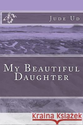 My Beautiful Daughter Jude Ud La Tretha E. Stroughter 9781539861874 Createspace Independent Publishing Platform - książka