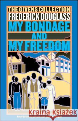 My Bondage and My Freedom: Part I. Life as a Slave. Part II. Life as a Freeman. Douglass, Frederick 9780743460590 Washington Square Press - książka