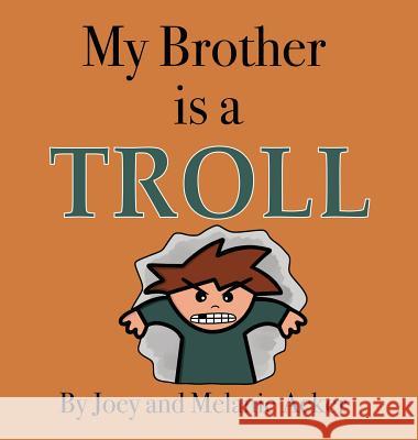 My Brother is a Troll Joey Acker Melanie Acker 9781732745681 Joey and Melanie Acker - książka