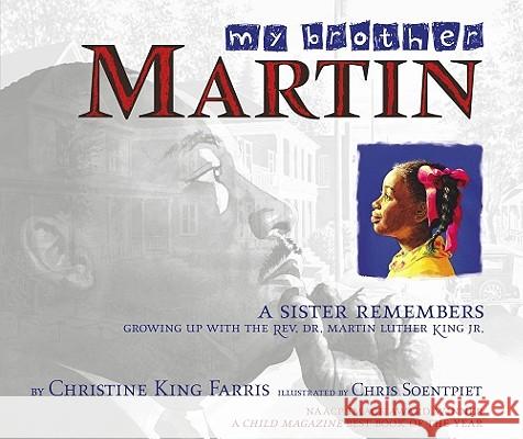 My Brother Martin: A Sister Remembers Growing Up with the Rev. Dr. Martin Luther King Jr. Christine Kin Chris K. Soentpiet 9780689843884 Aladdin Paperbacks - książka