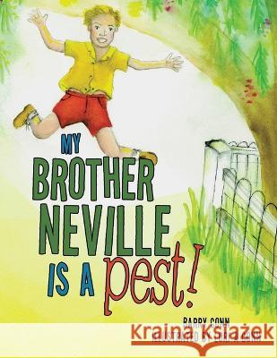 My Brother Neville Is a Pest! Barry Conn, Lori A Conn 9781669889090 Xlibris Au - książka