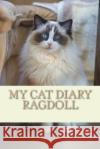 My cat diary: Ragdoll Young, Steffi 9781722784546 Createspace Independent Publishing Platform