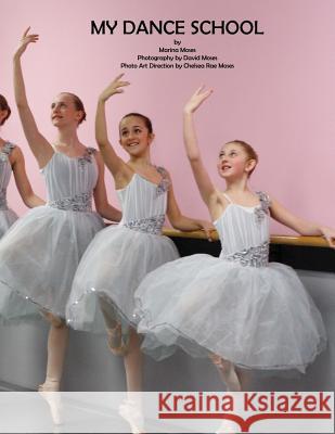 My Dance School Marina Moses David Moses 9781482793123 Createspace - książka
