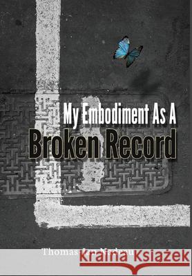 My Embodiment as a Broken Record Thomas-Ian Nadeau 9781648716546 Global Summit House - książka