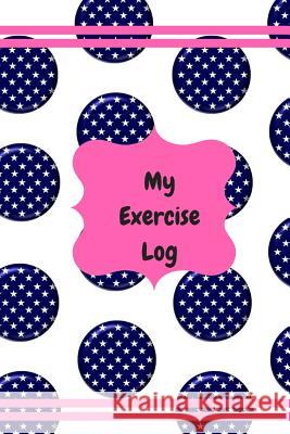 My Exercise Log: Fitness/Weightloss Amazing Journal 9781543060720 Createspace Independent Publishing Platform - książka