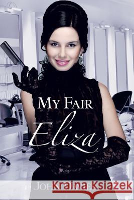 My Fair Eliza John Davies 9781466982758 Trafford Publishing - książka