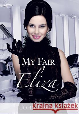 My Fair Eliza John Davies 9781466982772 Trafford Publishing - książka