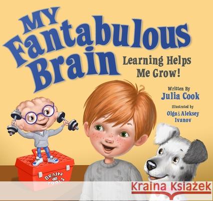 My Fantabulous Brain: Learning Helps Me Grow! Julia Cook Olga Ivanov Aleksey Ivanov 9781937870683 National Center for Youth Issues - książka