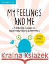 My Feelings and Me: A Child's Guide to Understanding Emotions Poppy O'Neill 9781800073388 Summersdale Publishers