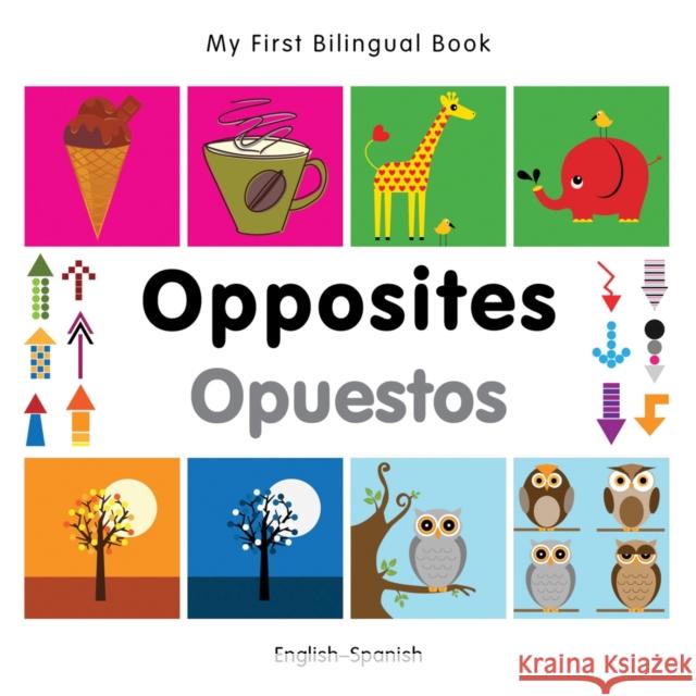 My First Bilingual Book -  Opposites (English-Spanish)  9781840597448 TURNAROUND CHILDREN - książka