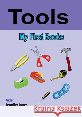 My First Book: Tools Jennifer Jones 9781546547051 Createspace Independent Publishing Platform - książka